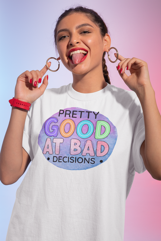 Pretty Good At Bad Decisions Short Sleeve T-Shirt